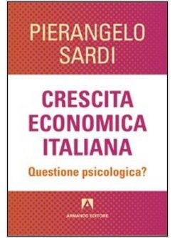 CRESCITA ECONOMICA ITALIANA. QUESTIONE PSICOLOGICA?