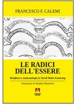 RADICI DELL'ESSERE. METAFISICA E METAONTOLOGIA IN DAVID MALET ARMSTRONG (LE)