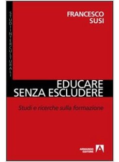 EDUCARE SENZA ESCLUDERE. STUDI E RICERCHE SULLA FORMAZIONE
