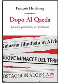 DOPO AL QAEDA. LA NUOVA GENERAZIONE DEL TERRORISMO