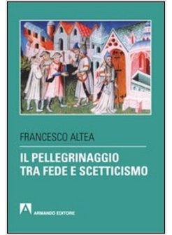 IL PELLEGRINAGGIO TRA FEDE E SCETTICISMO 