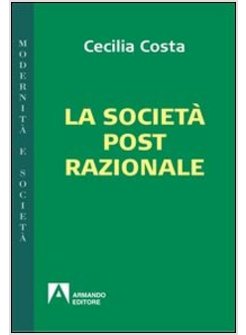 SOCIETA' POST-RAZIONALE (LA)