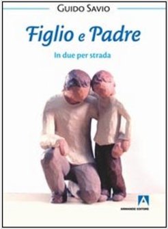 FIGLIO E PADRE. IN DUE PER STRADA