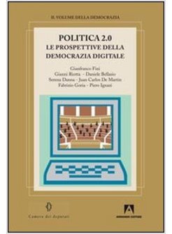 POLITICA 2.0. LE PROSPETTIVE DELLA DEMOCRAZIA DIGITALE