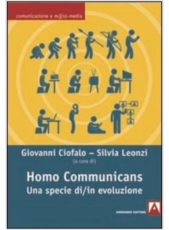 HOMO COMMUNICANS. UNA SPECIE DI/IN EVOLUZIONE