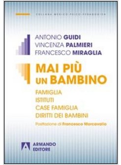 MAI PIU' UN BAMBINO. FAMIGLIA ISTITUTI CASE FAMIGLIA DIRITTI DEI BAMBINI