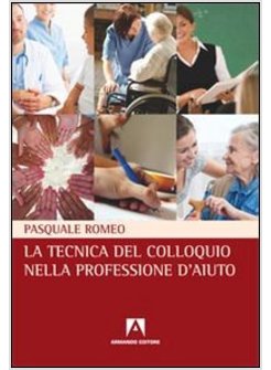 TECNICA DEL COLLOQUIO NELLA PROFESSIONE D'AIUTO (LA)
