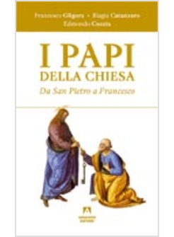 I PAPI DELLA CHIESA DA SAN PIETRO A FRANCESCO