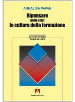 RIPENSARE NELLA CRISI LA CULTURA DELLA FORMAZIONE