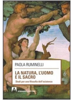NATURA, L'UOMO E IL SACRO. STUDI PER UNA FILOSOFIA DELL'ESISTENZA (LA)