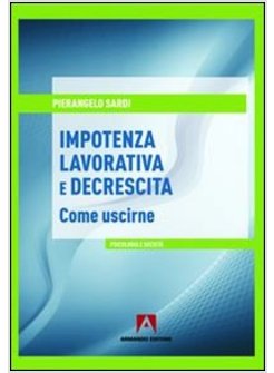 IMPOTENZA LAVORATIVA E DECRESCITA. COME USCIRNE