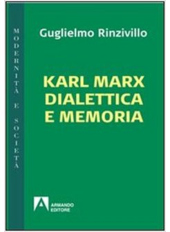 KARL MARX DIALETTICA E MEMORIA