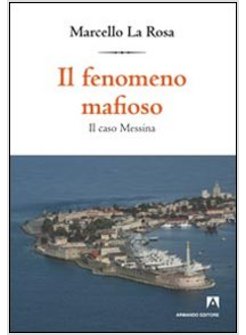 FENOMENO MAFIOSO. IL CASO MESSINA (IL)