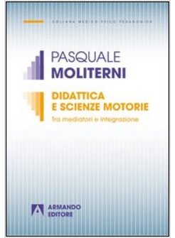 DIDATTICA E SCIENZE MOTORIE. TRA MEDIATORI E INTEGRAZIONE