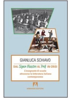 DAL SIGNOR MAESTRO AL PROF IN CRISI. L'INSEGNANTE DI SCUOLA ATTRAVERSO LA