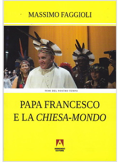 PAPA FRANCESCO E LA CHIESA-MONDO