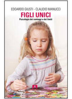 FIGLI UNICI. PSICOLOGIA DEI VANTAGGI E DEI LIMITI