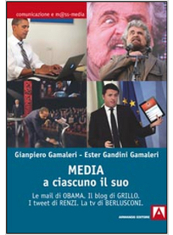 MEDIA: A CIASCUNO IL SUO. LE MAIL DI OBAMA. IL BLOG DI GRILLO. I TWEET DI RENZI.