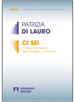 CI SEI. LO YOGA DALLA PARTE DELLA DISABILITA'... E NON SOLO