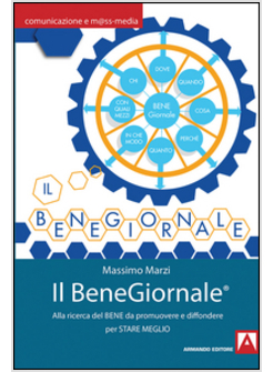 BENEGIORNALE. ALLA RICERCA DEL BENE DA PROMUOVERE E DA DIFFONDERE (IL)