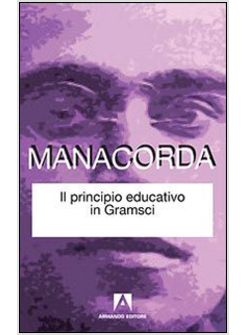PRINCIPIO EDUCATIVO IN GRAMSCI (IL)