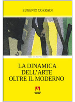 DINAMICA DELL'ARTE OLTRE IL MODERNO (LA)