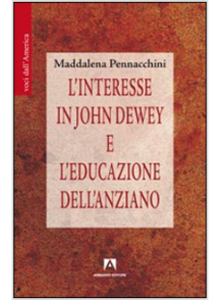 INTERESSE IN JOHN DEWEY E L'EDUCAZIONE DELL'ANZIANO (L')