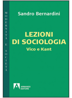LEZIONI DI SOCIOLOGIA. VICO, KANT, WEBER