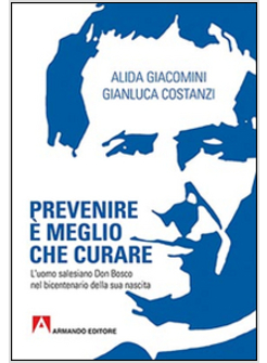 PREVENIRE E' MEGLIO CHE CURARE. L'UOMO SALESIANO DON BOSCO