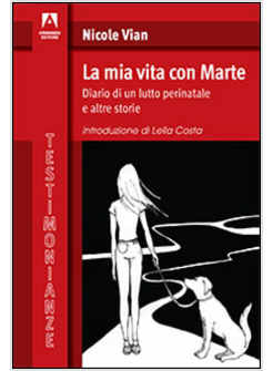 MIA VITA CON MARTE. DIARIO DI UN LUTTO PERINATALE (LA)