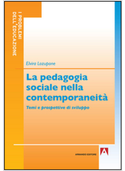 PEDAGOGIA SOCIALE NELLA CONTEMPORANEITA'. TEMI E PROSPETTIVE DI FUTURO (LA)