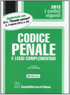 CODICE PENALE E LEGGI COMPLEMENTARI 2013
