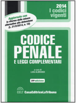 CODICE PENALE E LEGGI COMPLEMENTARI 29 ED. 2014