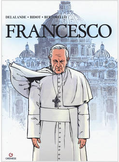 FRANCESCO. STORIA DEL PAPA A FUMETTI