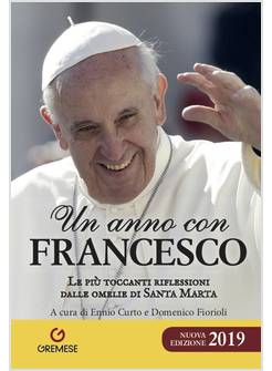UN ANNO CON FRANCESCO. LE PIU' TOCCANTI RIFLESSIONI DALLE OMELIE DI SANTA MARTA