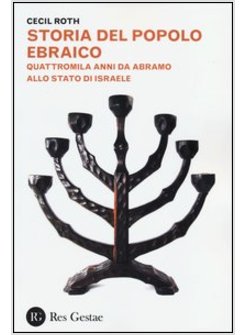 STORIA DEL POPOLO EBRAICO. QUATTROMILA ANNI DA ABRAMO ALLO STATO DI ISRAELE