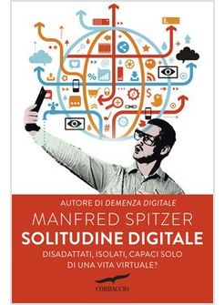 SOLITUDINE DIGITALE. DISADATTATI, ISOLATI, CAPACI SOLO DI UNA VITA VIRTUALE?