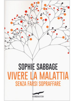 VIVERE LA MALATTIA SENZA FARSI SOPRAFFARE