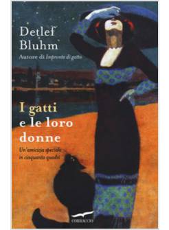 I GATTI E LE LORO DONNE. UN'AMICIZIA SPECIALE IN CINQUANTA QUADRI