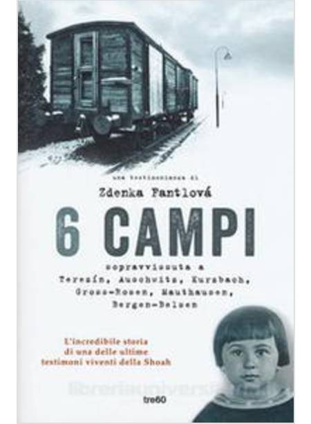 6 CAMPI. SOPRAVVISSUTA A TEREZIN, AUSCHWITZ, KURZBACH, GROSS-ROSEN, MAUTHAUSEN