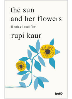 THE SUN AND HER FLOWERS. IL SOLE E I SUOI FIORI