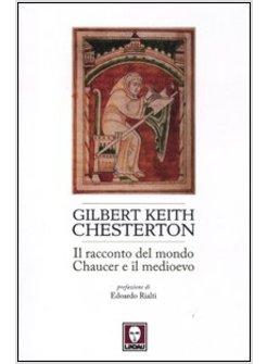 RACCONTO DEL MONDO: CHAUCER E IL MEDIOEVO (IL)