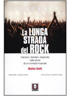 LA LUNGA STRADA DEL ROCK. CANZONI, DESIDERI, RELIGIOSITA' NELLE STORIE