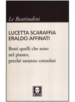 BEATI QUELLI CHE SONO NEL PIANTO, PERCHE' SARANNO CONSOLATI