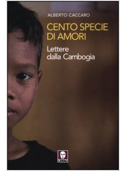 CENTO SPECIE DI AMORI. LETTERE DALLA CAMBOGIA