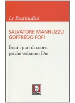 BEATI I PURI DI CUORE, PERCHE' VEDRANNO DIO