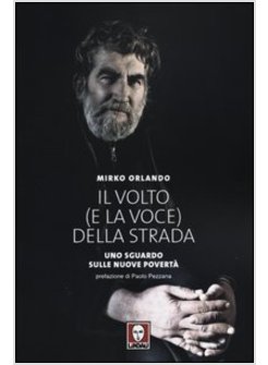 IL VOLTO (E LA VOCE) DELLA STRADA. UNO SGUARDO SULLE NUOVE POVERTA'