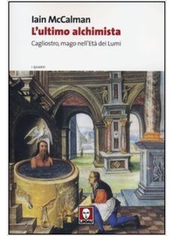 ULTIMO ALCHIMISTA. CAGLIOSTRO, MAGO NELL'ETA' DEI LUMI (L')
