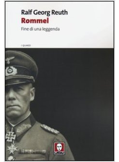 ROMMEL. FINE DI UNA LEGGENDA