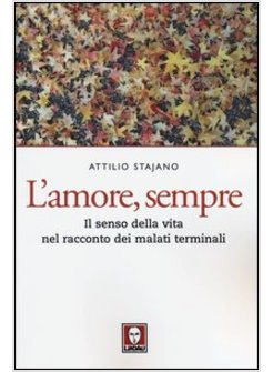L'AMORE, SEMPRE. IL SENSO DELLA VITA NEL RACCONTO DEI MALATI TERMINALI